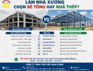 Làm nhà xưởng chọn bê tông hay nhà thép?