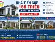 Nhà Tiền Chế 150 Triệu Có Thật Sự Khả Thi? Gợi ý 5 mẫu đẹp