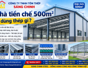 Nhà tiền chế 500m² dùng thép gì?