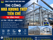 Thi công nhà khung thép tiền chế tại Vĩnh Phúc uy tín, tối ưu