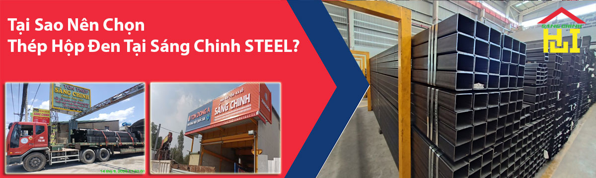 Tại Sao Nên Chọn Thép Hộp Đen Tại Sáng Chinh STEEL?