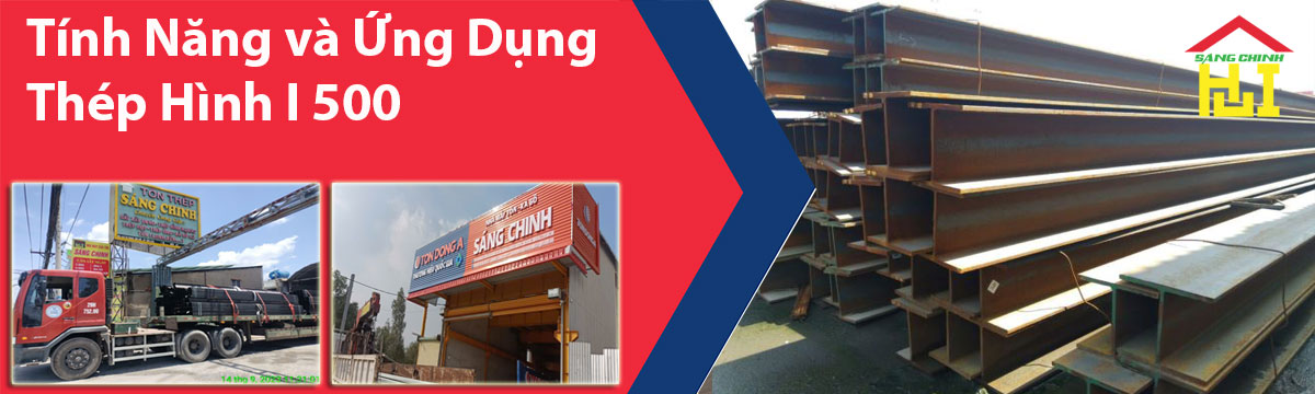Tính Năng và Ứng Dụng Thép Hình I 500