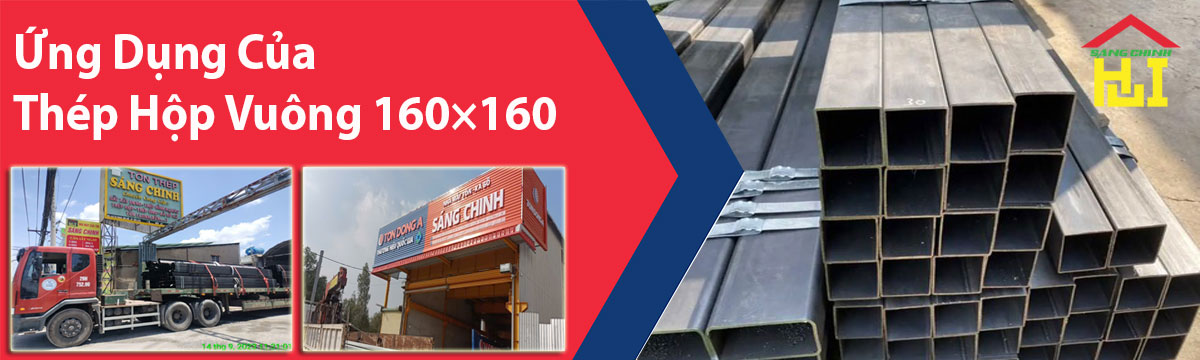 Ứng Dụng Của Thép Hộp Vuông 160×160
