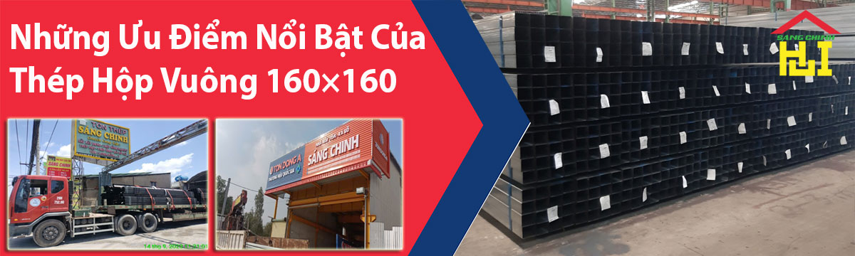 Những Ưu Điểm Nổi Bật Của Thép Hộp Vuông 160×160