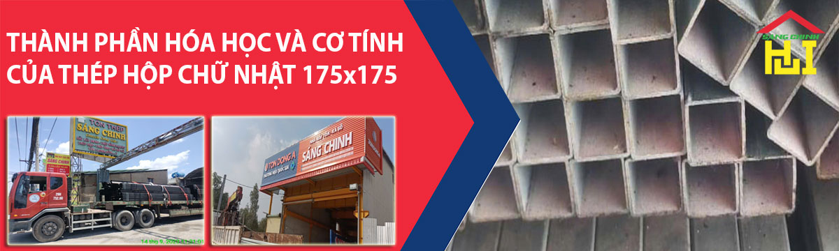 THÀNH PHẦN HÓA HỌC VÀ CƠ TÍNH CỦA THÉP HỘP CHỮ NHẬT 175x175