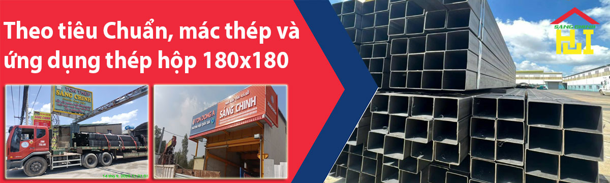 Theo tiêu Chuẩn, mác thép và ứng dụng thép hộp 180x180