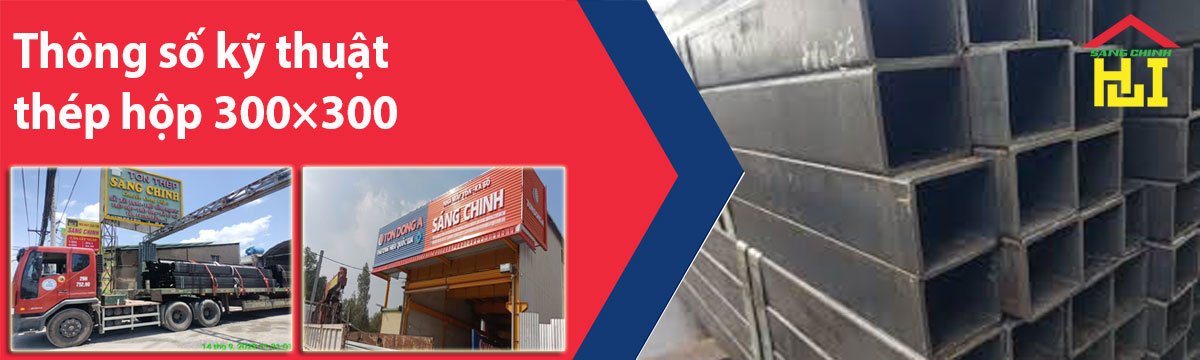 Thông số kỹ thuật thép hộp 300×300