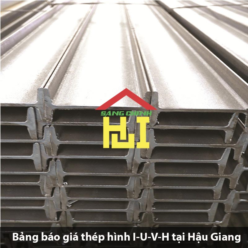 Bảng báo giá thép hình I-U-V-H tại Hậu Giang
