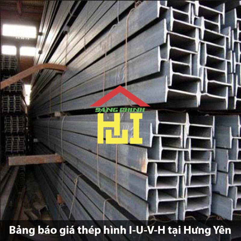 Bảng báo giá thép hình I-U-V-H tại Hưng Yên
