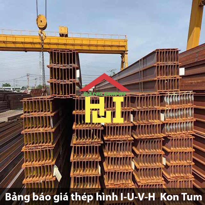 Bảng báo giá thép hình I-U-V-H tại Kon Tum