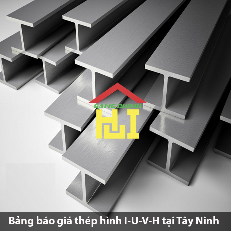 Bảng báo giá thép hình I-U-V-H tại Tây Ninh