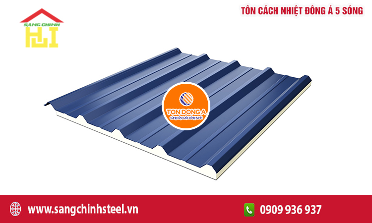 Tôn cách nhiệt 5 sóng Đông Á: Giải pháp lợp mái tối ưu cho công trình hiện đại