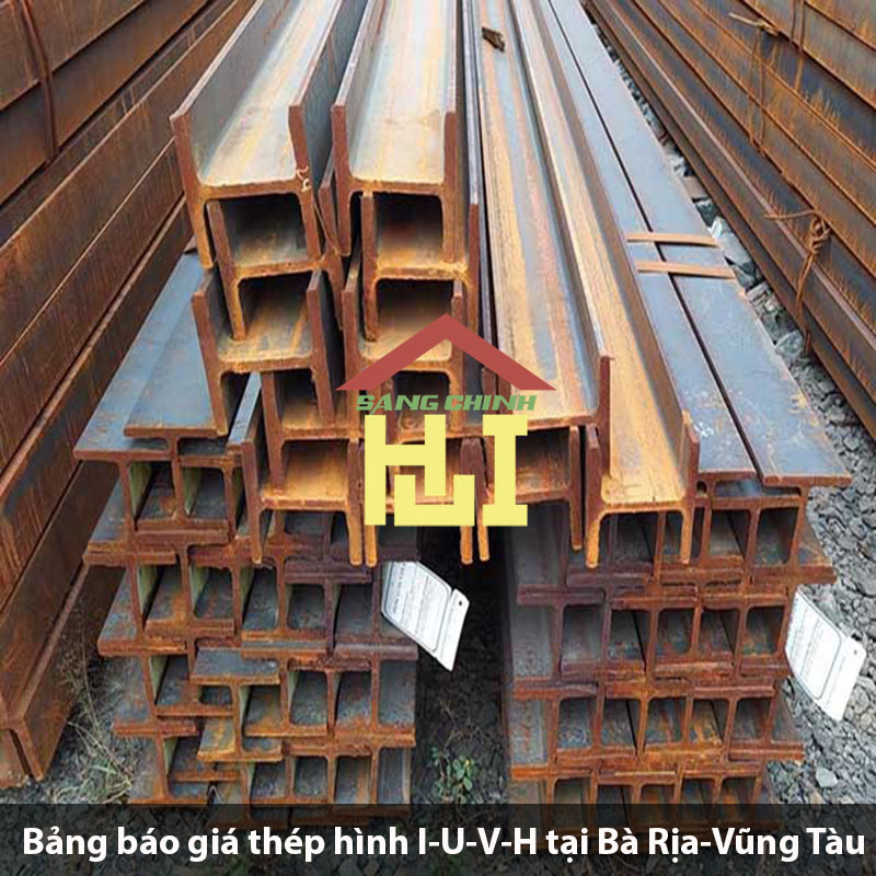 Bảng báo giá thép hình I-U-V-H tại Bà Rịa-Vũng Tàu